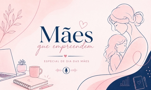 Especial Dia das Mães ACIT |Michele e Helena refletem sobre os desafios e conquistas da maternidade no Podcast VIP